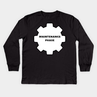 maintenance phase Kids Long Sleeve T-Shirt